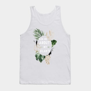 Ask me about my plants Tank Top